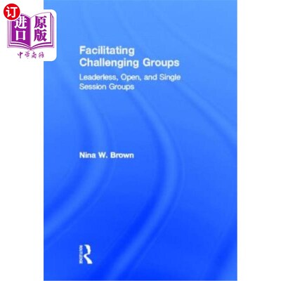 海外直订医药图书Facilitating Challenging Groups: Leaderless, Open, and Single-Session Groups 促进具有挑战性的小组：