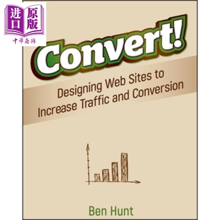 现货 从零开始网页设计优化 经过验证的方法创造更多的令人信服的网站 Convert Designing Web Sites 英文原版 Ben Hunt 中商原版