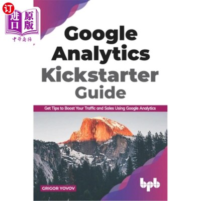 海外直订Google Analytics Kickstarter Guide: Get Tips to Boost Your Traffic and Sales Usi 谷歌Analytic