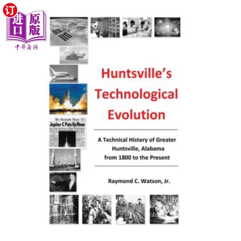 海外直订Huntsville's Technological Evolution: A Technical History of Greater Huntsville, 亨茨维尔的技术演变：阿拉巴