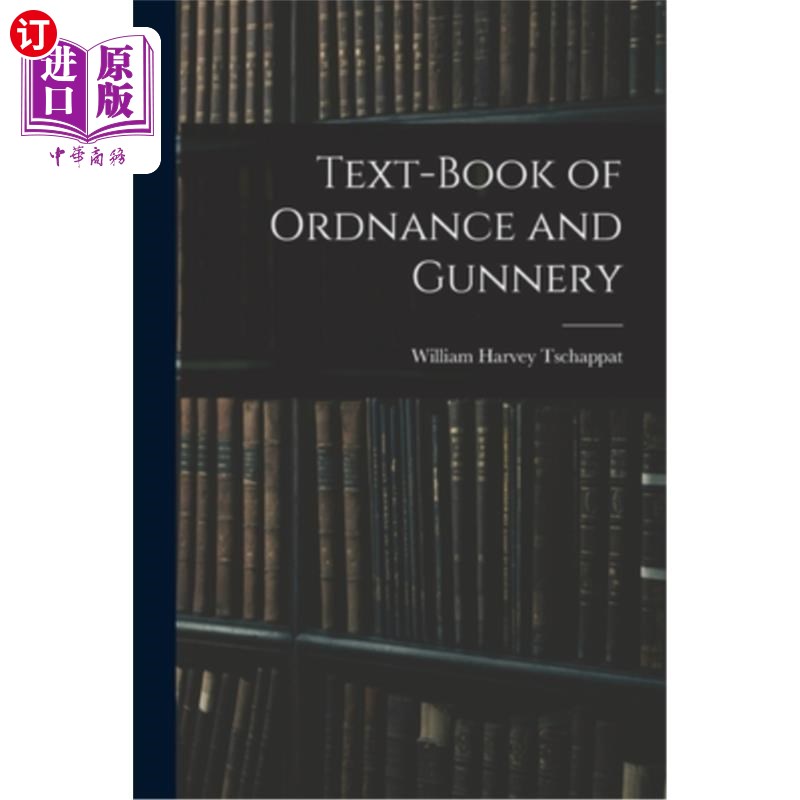 海外直订Text-Book of Ordnance and Gunnery 军械与枪械教材