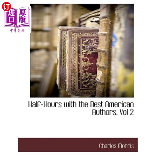 海外直订Half-Hours with the Best American Authors, Vol 2 与美国最优秀作家共度半小时，第二卷