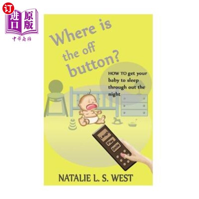 海外直订Where is the off button?: How to get your baby to sleep through out the night 关闭按钮在哪里?如何让你的宝宝