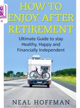 海外直订医药图书How to Enjoy After Retirement: Ultimate Guide to stay Healthy, Happy and Financi 退休后如何享受：健
