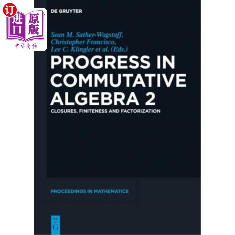 海外直订Progress in Commutative Algebra 2: Closures, Finiteness and Factorization 交换代数的进展2：闭包、有限性和因