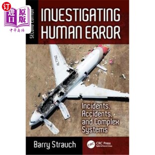 海外直订Investigating Human Error: Incidents, Accidents, and Complex Systems, Second Edi 调查人为错误:事件，事故和