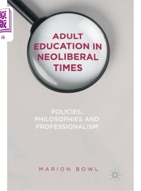 海外直订Adult Education in Neoliberal Times: Policies, Philosophies and Professionalism 新自由主义时代的成人教育:政