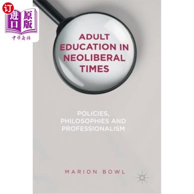 海外直订Adult Education in Neoliberal Times: Policies, Philosophies and Professionalism 新自由主义时代的成人教育:政