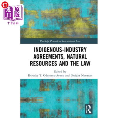海外直订Indigenous-Industry Agreements, Natural Resources and the Law 《本土产业协议》、《自然资源与法律》