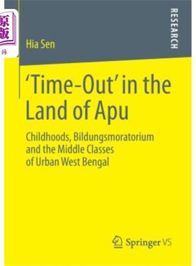 海外直订'Time-Out' in the Land of Apu: Childhoods, Bildungsmoratorium and the Middle Cla 阿普之国的“暂停”:西孟加