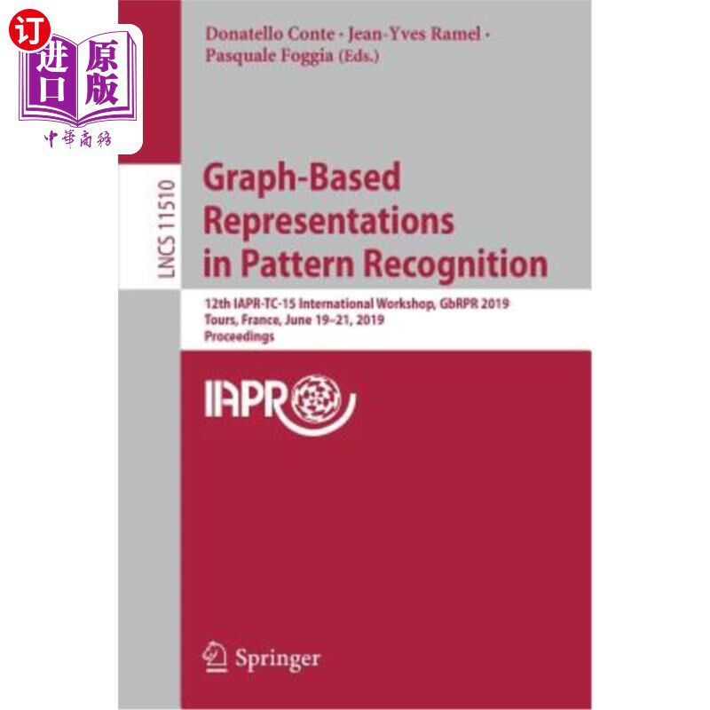 海外直订Graph-Based Representations in Pattern Recognition: 12th Iapr-Tc-15 Internationa 模式识别中基于图形的表示：