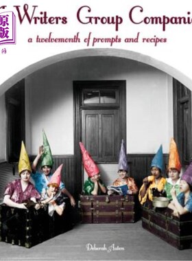 海外直订A Writers Group Companion: A Twelvemonth of Prompts and Recipes 一个作家团体伙伴:十二个月的提示和食谱