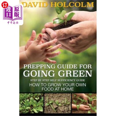 海外直订Prepping Guide for Going Green: Step by Step Self Sufficiency Guide 绿色准备指南：逐步自给自足指南