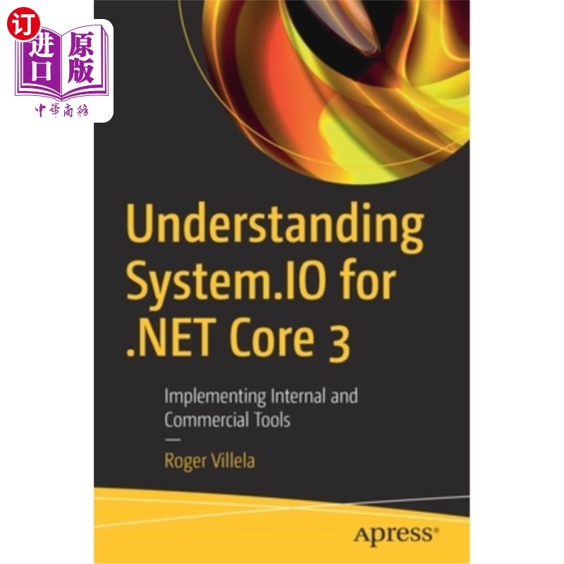 海外直订Understanding System.IO for .Net Core 3: Implementing Internal and Commercial To 理解系统。IO fo