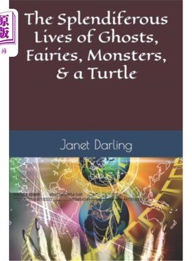 海外直订The Splendiferous Lives of Ghosts, Fairies, Monsters, & a Turtle 鬼、仙女、妖怪和乌龟的精彩生活