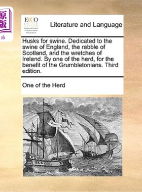 海外直订Husks for Swine. Dedicated to the Swine of England, the Rabble of Scotland, and  猪皮。献给英格兰的猪，苏格