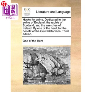 海外直订Husks for Swine. Dedicated to the Swine of England, the Rabble of Scotland, and 猪皮。献给英格兰的猪,苏格