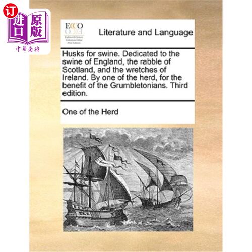 海外直订Husks for Swine. Dedicated to the Swine of England, the Rabble of Scotland, and  猪皮。献给英格兰的猪，苏格