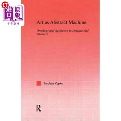 海外直订Art as Abstract Machine: Ontology and Aesthetics in Deleuze and Guattari 抽象机艺术：德勒兹和瓜塔里的本体论