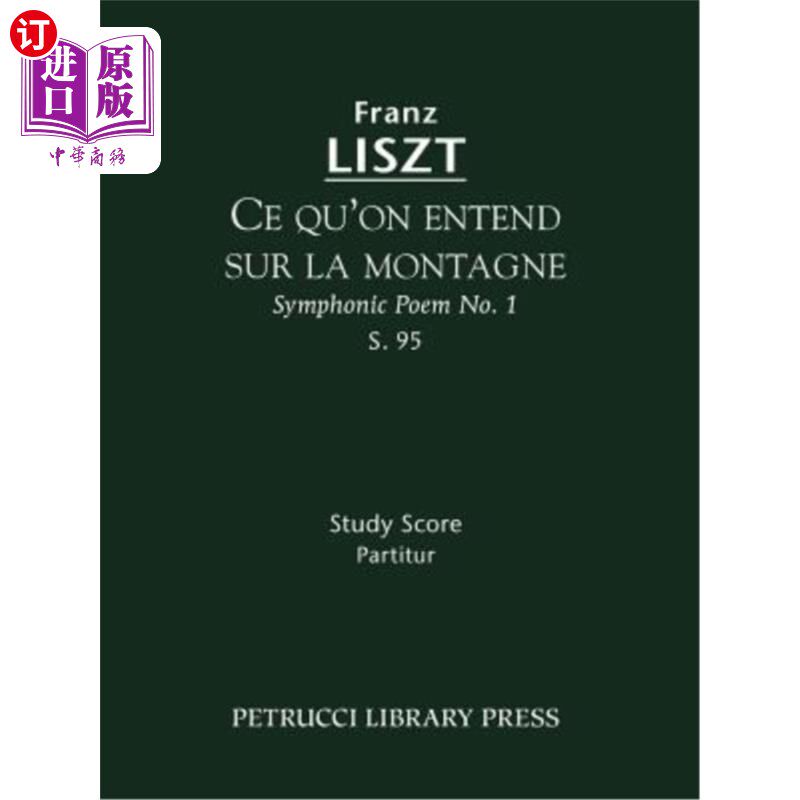 海外直订Ce qu'on entend sur la montagne (Symphonic Poem No.1), S.95: Study score Ce qu'on entend su