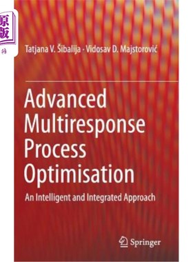 海外直订Advanced Multiresponse Process Optimisation: An Intelligent and Integrated Appro 多响应过程优化：智能集成方法
