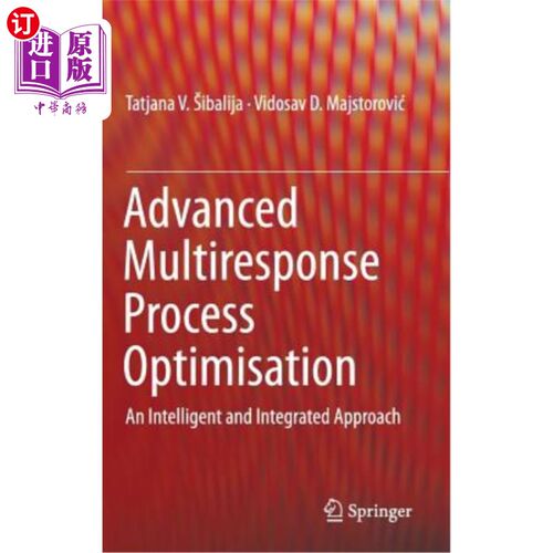 海外直订Advanced Multiresponse Process Optimisation: An Intelligent and Integrated Appro 多响应过程优化：智能集成方法