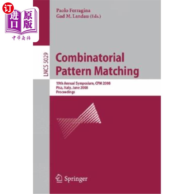 海外直订Combinatorial Pattern Matching: 19th Annual Symposium, CPM 2008 Pisa, Italy, Jun 组合模式匹配:第十九届中国数学