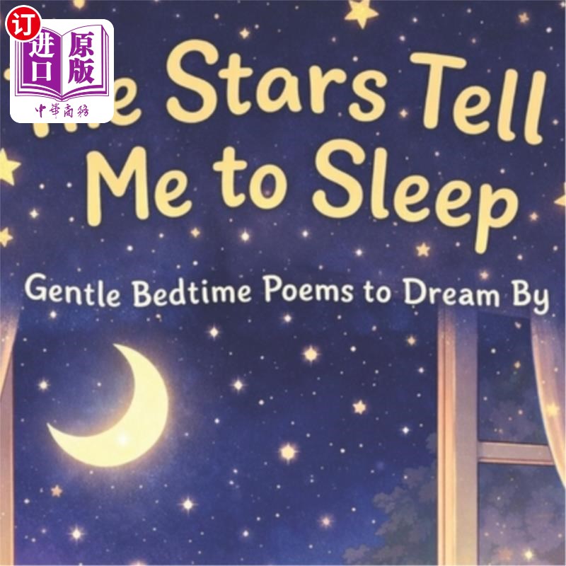 海外直订The Stars Tell Me to Sleep: Gentle Bedtime Poems to Dream By 星星告诉我该睡觉了:温柔的睡前诗歌
