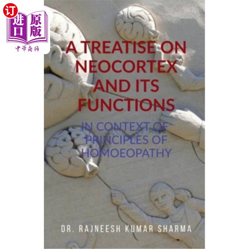 海外直订A Treatise on Neocortex and Its Functions: In Context of Principles of Homoeopat 论新皮层及其功能：以顺势疗