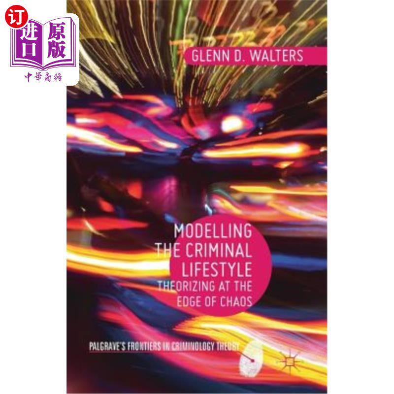海外直订Modelling the Criminal Lifestyle: Theorizing at the Edge of Chaos 模拟罪犯的生活方式：在混乱边缘理论化