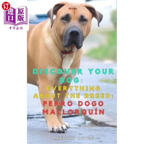 海外直订Discover your dog: Everything about the breed: Perro Dogo Mallorquín 发现你的狗：关于这个品种的一切：Perro