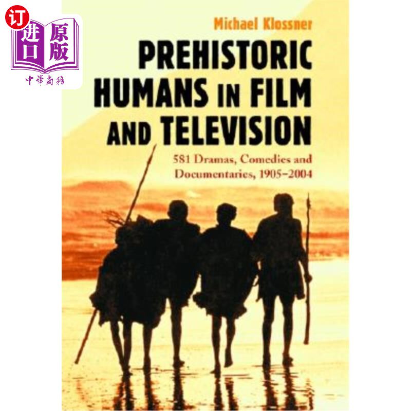 海外直订Prehistoric Humans in Film and Television: 581 Dramas, Comedies and Documentarie 电影和电视中的史前人类:581