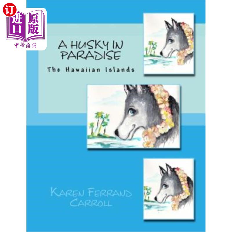 海外直订A Husky In Paradise: The Hawaiian Islands 哈士奇在天堂:夏威夷群岛