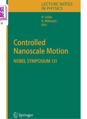 海外直订Controlled Nanoscale Motion: Nobel Symposium 131 可控纳米尺度运动：诺贝尔学术讨论会131