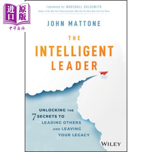 聪明的领导者:解开领导他人和留下遗产的7个秘密 The Intelligent Leader John Mattone 英文原版 中商原版