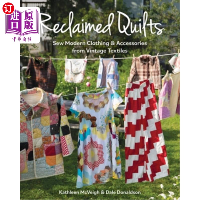 海外直订Reclaimed Quilts, Sew Modern Clothing & Accessories from Vintage Textiles 采购产品回收棉被，缝制现代服装和