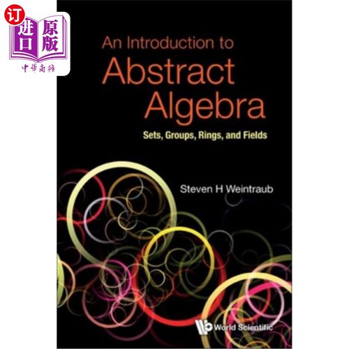 海外直订Introduction to Abstract Algebra, An: Sets, Groups, Rings, and Fields 抽象代数导论:集合、组、环和域