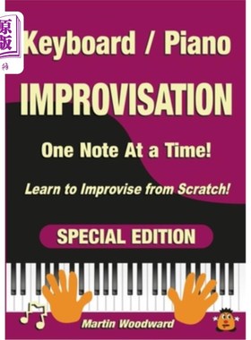 海外直订Piano / Keyboard Improvisation One Note at a Time: Learn to Improvise from Scrat 钢琴/键盘即兴一次一个音符: