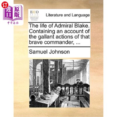海外直订The Life of Admiral Blake. Containing an Account of the Gallant Actions of That  布莱克海军上将的一生。书中