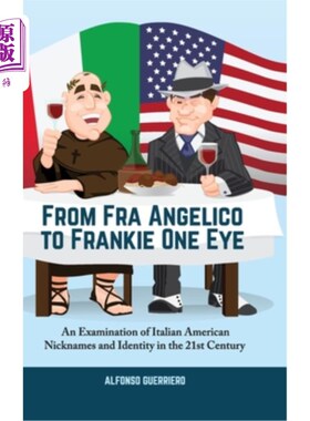 海外直订From Fra Angelico to Frankie One Eye: An Examination of Italian American Nicknam 从弗拉·安杰利科到弗兰基一