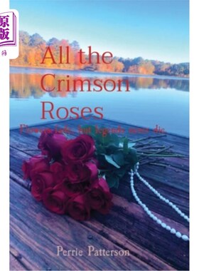 海外直订All the Crimson Roses: Flowers fade, but legends never die. 所有深红色玫瑰:花会凋谢，但传说永不凋零。
