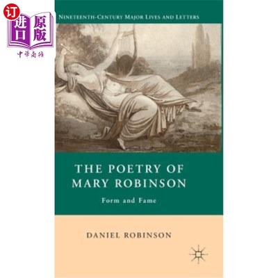 海外直订The Poetry of Mary Robinson: Form and Fame 玛丽·罗宾逊的诗歌：形式与名望