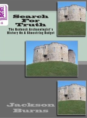 海外直订Search For Truth: The Redneck Archaeologist's History On A Shoestring Budget 寻找真相：红领考古学家的历史