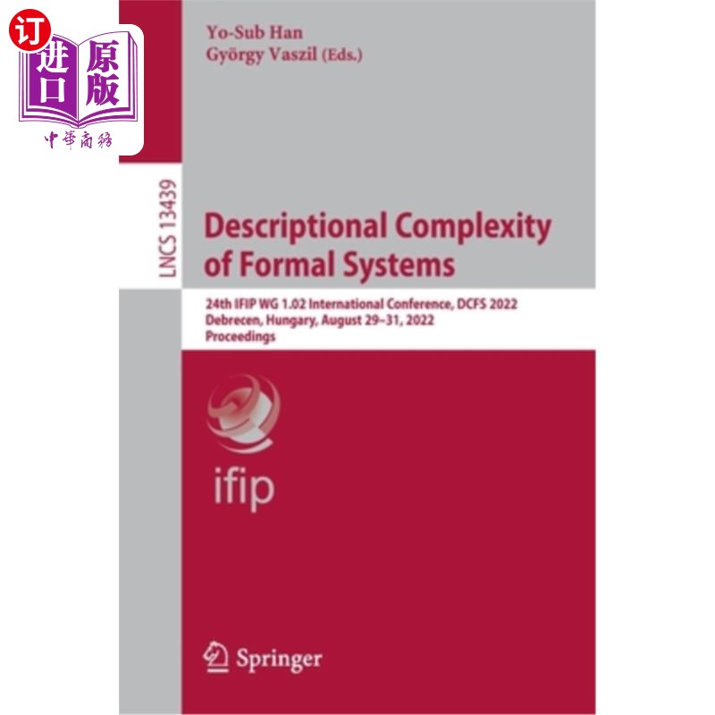 海外直订Descriptional Complexity of Formal Systems: 24th IFIP WG 1.02 International Conf 正式系统的复杂性描述:第24