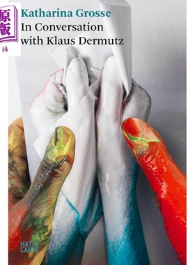 预售 Katharina Grosse: In Conversation With Klaus Dermutz 进口艺术 德国视觉艺术家卡塔琳娜 格罗斯【中商原版】