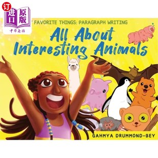 海外直订All About Interesting Animals (My Favorite Things: Paragraph Writing Series) 关于有趣的动物(我喜欢的东西:段