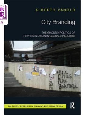 海外直订City Branding: The Ghostly Politics of Representation in Globalising Cities 城市品牌化:全球化城市中代表性的