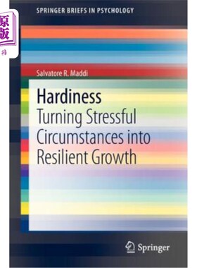 海外直订Hardiness: Turning Stressful Circumstances Into Resilient Growth 坚韧：将压力环境转化为弹性成长