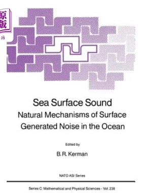 海外直订Sea Surface Sound: Natural Mechanisms of Surface Generated Noise in the Ocean 海洋表面声：海洋表面产生噪声的自然