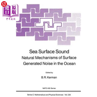 海外直订Sea Surface Sound: Natural Mechanisms of Surface Generated Noise in the Ocean 海洋表面声：海洋表面产生噪声的自然